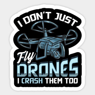 I Don’t Just Fly Drones I Crash Them Too Pilot Pun Sticker